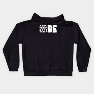 Aspire to Inspire Before We Expire Kids Hoodie